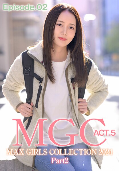 【写真集】MGC ACT.5 MAX GIRLS COLLECTION 2024 Part2 Episode.02｜